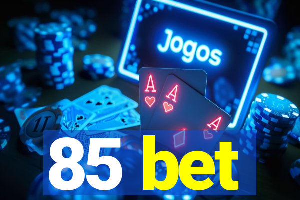 85 bet